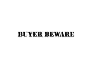 Buyer Beware
